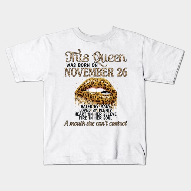 Happy Birthday To Me You Grandma Mother Aunt Sister Wife Daughter This Queen Was Born On November 26 Kids T-Shirt by DainaMotteut